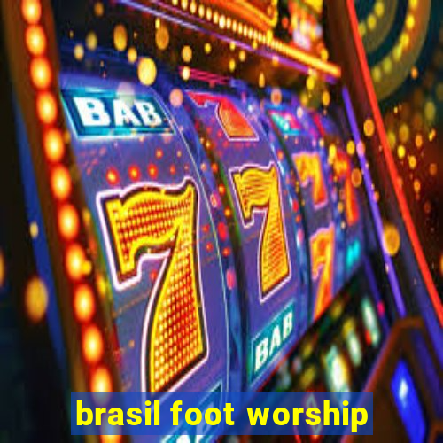 brasil foot worship